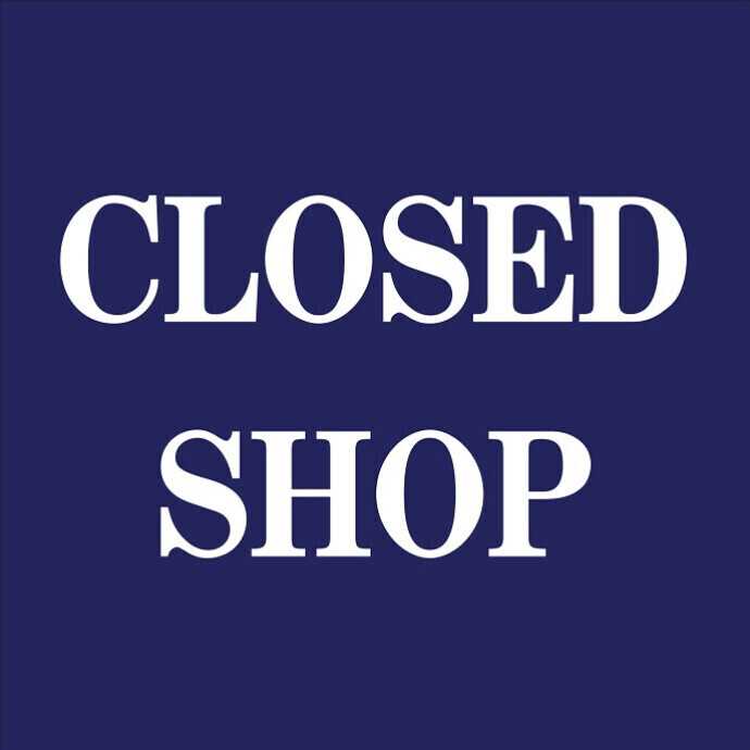 CLOSED SHOPのご案内