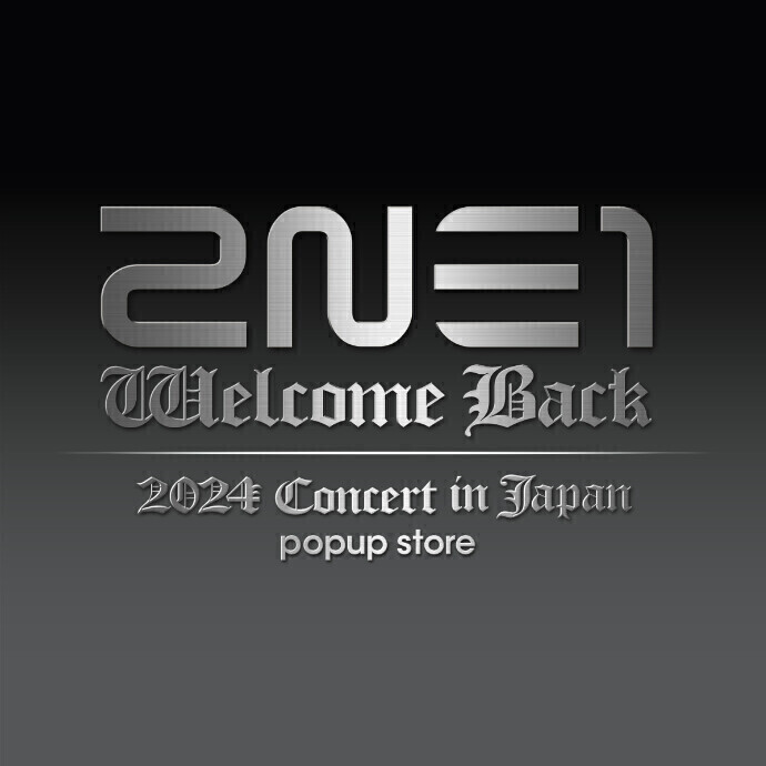 『2024 2NE1 CONCERT [WELCOME BACK] IN JAPAN』POPUP STORE ＊11/23(土)～12/2(月)