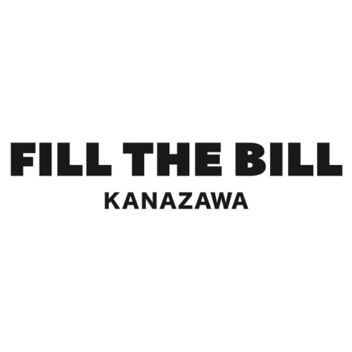 FILL THE BILL KANAZAWA