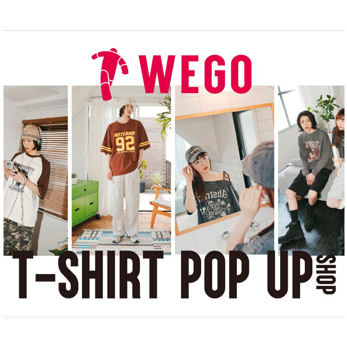 7/18(金)～7/23(水)　WEGO　Tシャツ POP UP SHOP開催
