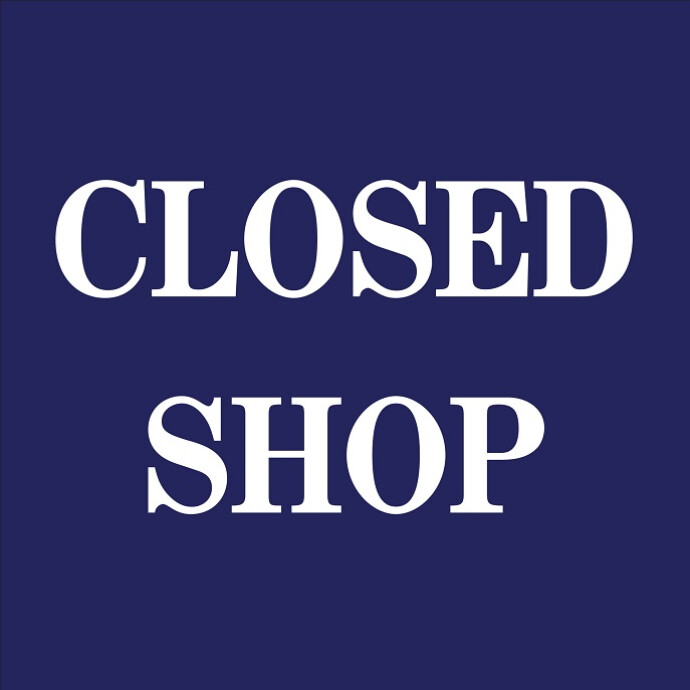 CLOSED SHOPのご案内