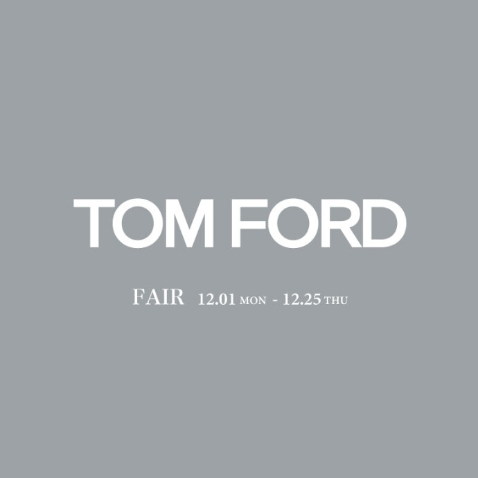 只今「TOM FORD FAIR」開催中です。