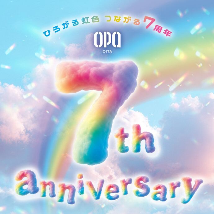 大分オーパ 7th anniversary　6/1(月)～6/28(日)
