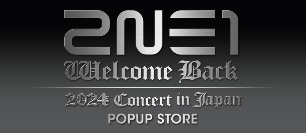 『2024 2NE1 CONCERT [WELCOME BACK] IN JAPAN』POPUP STORE ＊11/23(土)～12/2（月）